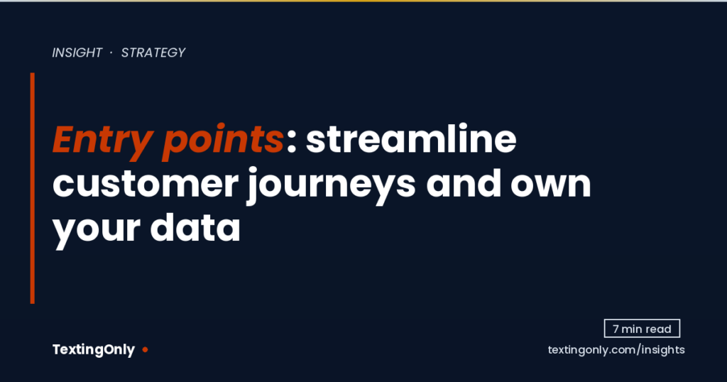 og-textingonly-entry-points-streamline-customer-journeys-and-own-your-data